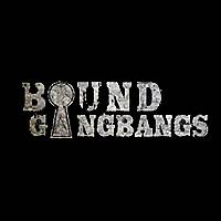 Bound Gang Bangs